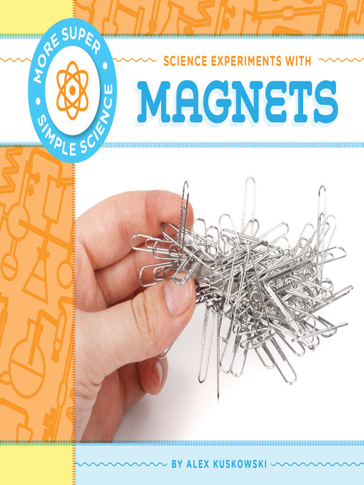 Title details for Science Experiments with Magnets by Alex Kuskowski - Available